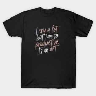 I cry a lot T-Shirt